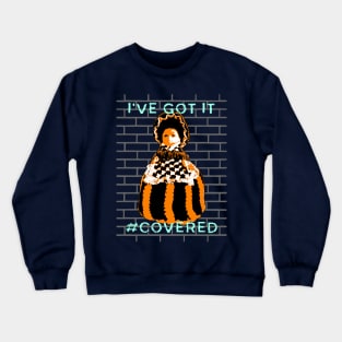 I've Got It Covered Crewneck Sweatshirt